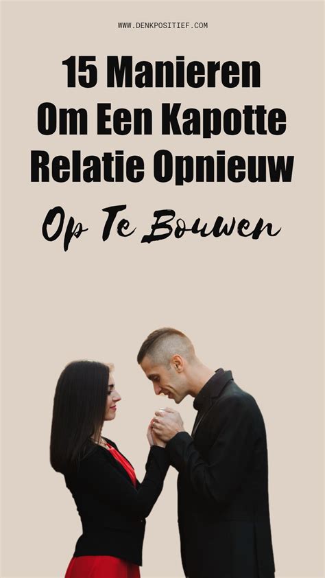 relatie rustig opbouwen|15 Manieren Om Een Kapotte Relatie Opnieuw Op Te。